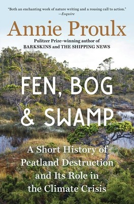 Fen, Bog and Swamp: A Short History of Peatland Destruction and Its Role in the Climate Crisis (Proulx Annie)(Paperback)