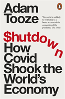 Shutdown - How Covid Shook the World's Economy (Tooze Adam)(Paperback / softback)