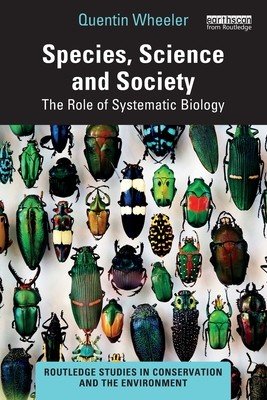 Species, Science and Society: The Role of Systematic Biology (Wheeler Quentin)(Paperback)