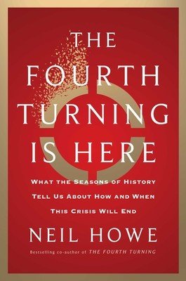The Fourth Turning Is Here: What the Seasons of History Tell Us about How and When This Crisis Will End (Howe Neil)(Pevná vazba)