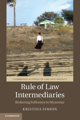 Rule of Law Intermediaries: Brokering Influence in Myanmar (Simion Kristina)(Paperback)