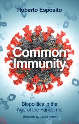 Common Immunity: Biopolitics in the Age of the Pandemic (Esposito Roberto)(Paperback)