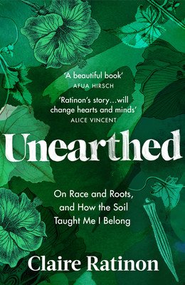 Unearthed: On Race and Roots, and How the Soil Taught Me I Belong (Ratinon Claire)(Paperback)