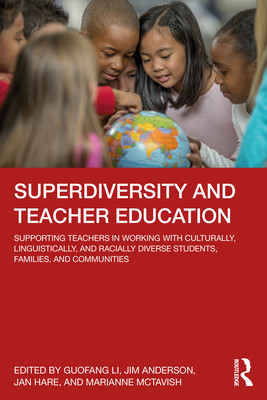 Superdiversity and Teacher Education: Supporting Teachers in Working with Culturally, Linguistically, and Racially Diverse Students, Families, and Com (Li Guofang)(Paperback)