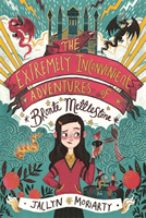 Extremely Inconvenient Adventures of Bronte Mettlestone (Moriarty Jaclyn)(Pevná vazba)
