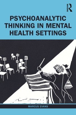 Psychoanalytic Thinking in Mental Health Settings (Evans Marcus)(Paperback)