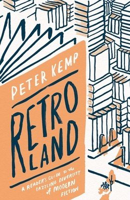 Retroland: A Reader's Guide to the Dazzling Diversity of Modern Fiction (Kemp Peter)(Pevná vazba)