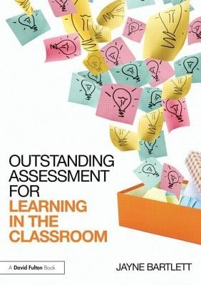 Outstanding Assessment for Learning in the Classroom (Bartlett Jayne)(Paperback)
