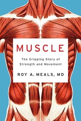 Muscle: The Gripping Story of Strength and Movement (Meals Roy A.)(Pevná vazba)
