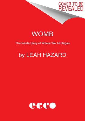 Womb: The Inside Story of Where We All Began (Hazard Leah)(Pevná vazba)