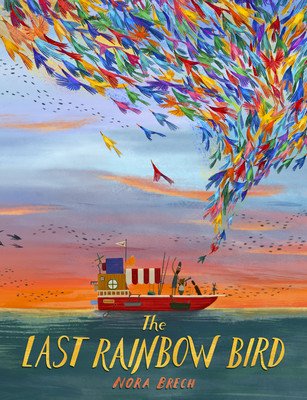 The Last Rainbow Bird (Brech Nora)(Pevná vazba)