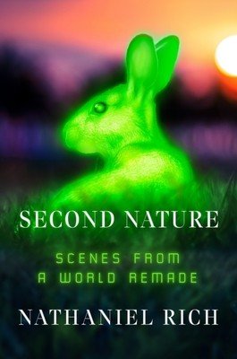 Second Nature: Scenes from a World Remade (Rich Nathaniel)(Pevná vazba)