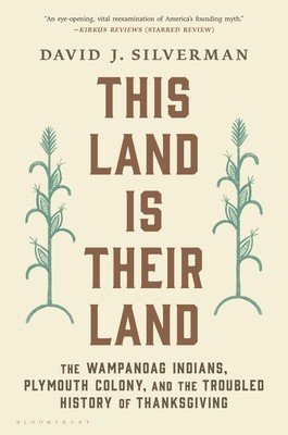 This Land Is Their Land: The Wampanoag Indians, Plymouth Colony, and the Troubled History of Thanksgiving (Silverman David J.)(Paperback)