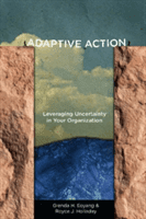 Adaptive Action: Leveraging Uncertainty in Your Organization (Eoyang Glenda H.)(Paperback)