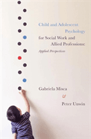 Child and Adolescent Psychology for Social Work and Allied Professions: Applied Perspectives (Misca Gabriela)(Paperback)