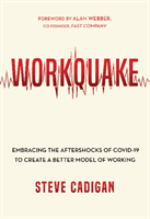 Workquake: Embracing the Aftershocks of Covid-19 to Create a Better Model of Working (Cadigan Steve)(Pevná vazba)