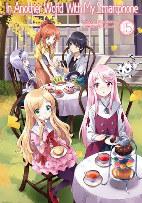 In Another World with My Smartphone: Volume 15 (Fuyuhara Patora)(Paperback)
