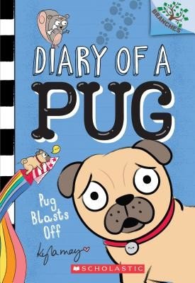 Pug Blasts Off: A Branches Book (Diary of a Pug #1), 1 (May Kyla)(Paperback)