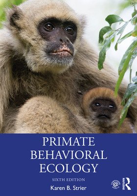 Primate Behavioral Ecology (Strier Karen B.)(Paperback)