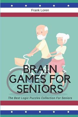 Brain Games For Seniors: The Best Logic Puzzles Collection For Seniors (Loren Frank)(Paperback)