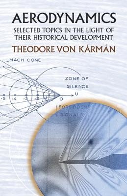 Aerodynamics: Selected Topics in the Light of Their Historical Development (Von Karman Theodore)(Paperback)