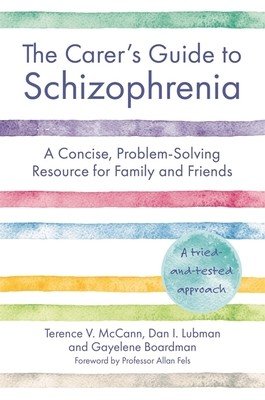 The Carer's Guide to Schizophrenia: A Concise, Problem-Solving Resource for Family and Friends (McCann Terence)(Paperback)
