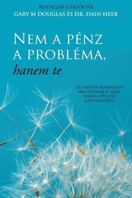 Nem a pnz a problma, hanem te (Hungarian) (Douglas Gary M.)(Paperback)