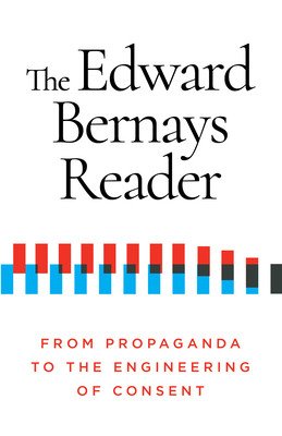The Edward Bernays Reader: From Propaganda to the Engineering of Consent (Bernays Edward)(Paperback)