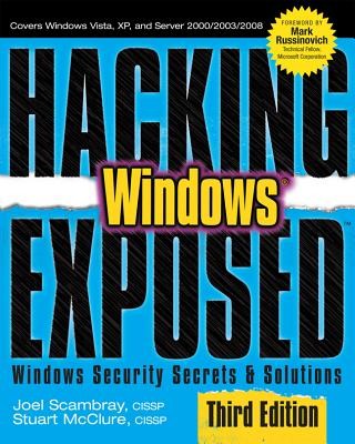 Hacking Exposed Windows: Microsoft Windows Security Secrets and Solutions, Third Edition (Scambray Joel)(Paperback)