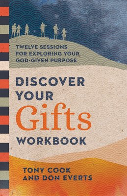 Discover Your Gifts Workbook: Twelve Sessions for Exploring Your God-Given Purpose (Cook Tony)(Paperback)