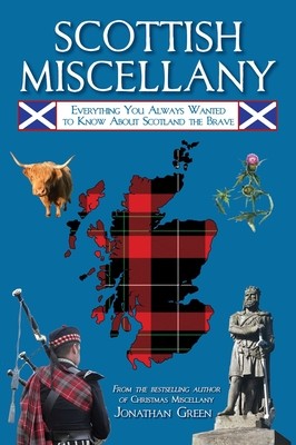 Scottish Miscellany: Everything You Always Wanted to Know about Scotland the Brave (Green Jonathan)(Paperback)