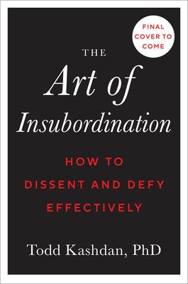 The Art of Insubordination: How to Dissent and Defy Effectively (Kashdan Todd B.)(Pevná vazba)