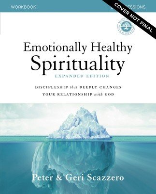 Emotionally Healthy Spirituality Expanded Edition Workbook Plus Streaming Video: Discipleship That Deeply Changes Your Relationship with God (Scazzero Peter)(Paperback)