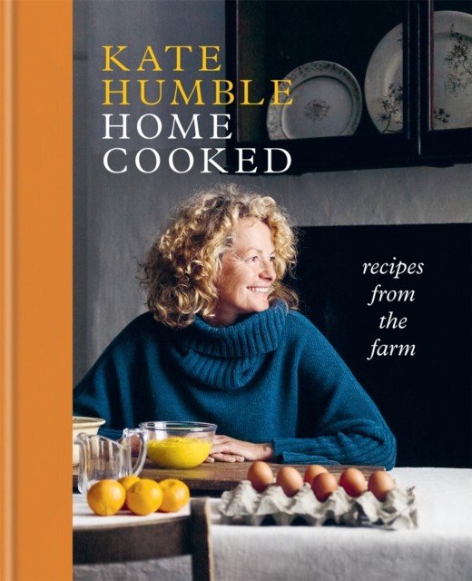 Home Cooked - Recipes from the Farm (Humble Kate)(Pevná vazba)