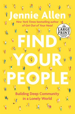Find Your People: Building Deep Community in a Lonely World (Allen Jennie)(Paperback)