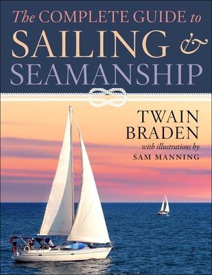 The Complete Guide to Sailing & Seamanship (Braden Twain)(Paperback)