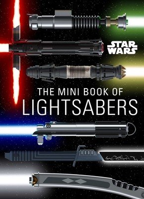 Star Wars: The Mini Book of Lightsabers: (Lightsaber Collection, Lightsaber Guide, Gifts for Star Wars Fans) (Insight Editions)(Pevná vazba)