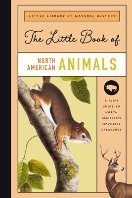 The Little Book of North American Mammals: A Guide to North America's Mammals, from Bears to Bison (Miles Robert)(Pevná vazba)