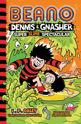 Beano Dennis & Gnasher: Super Slime Spectacular (Daley I.P)(Paperback / softback)