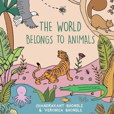 The World Belongs To Animals (Bhonsle Chandrakant)(Paperback)