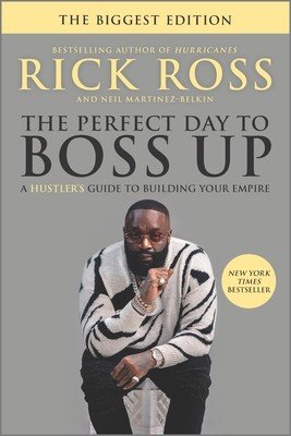 The Perfect Day to Boss Up: A Hustler's Guide to Building Your Empire (Ross Rick)(Paperback)