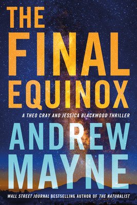 The Final Equinox: A Theo Cray and Jessica Blackwood Thriller (Mayne Andrew)(Paperback)