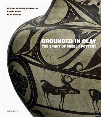 Grounded in Clay: The Spirit of Pueblo Pottery (Pottery Collective Pueblo)(Pevná vazba)