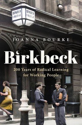 Birkbeck: 200 Years of Radical Learning for Working People (Bourke Joanna)(Pevná vazba)