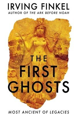 The First Ghosts: Most Ancient of Legacies (Finkel Irving)(Paperback)