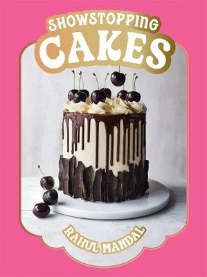 Showstopping Cakes: Mastering the Art and Science of Baking (Mandal Rahul)(Pevná vazba)