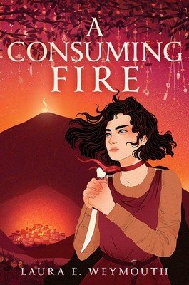 A Consuming Fire (Weymouth Laura E.)(Pevná vazba)