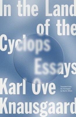 In the Land of the Cyclops: Essays (Knausgaard Karl Ove)(Paperback)
