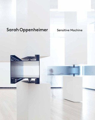 Sarah Oppenheimer: Sensitive Machine (Oppenheimer Sarah)(Pevná vazba)