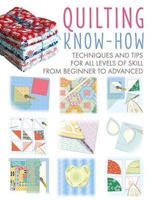 Quilting Know-How: Techniques and Tips for All Levels of Skill from Beginner to Advanced (Caputo Michael)(Paperback)